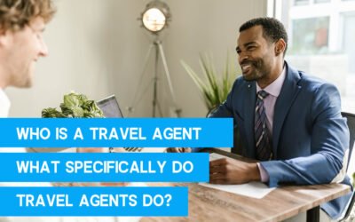 Who is A Travel Agent What Specifically Do Travel Agents Do?