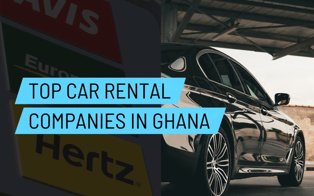 7 Top Car Rental Companies in Ghana On Our List 2024