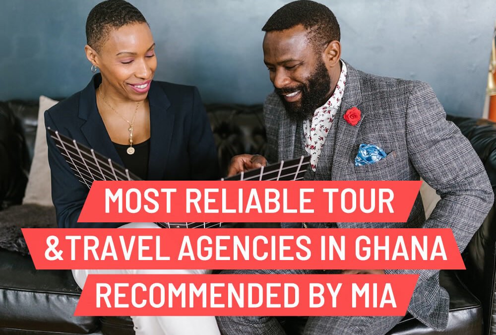 Most Reliable Travel and Tour Agencies in Ghana Recomended by Miafrica