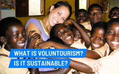 What is Voluntourism: Is It Sustainable?