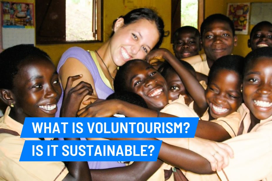 What is Voluntourism: Is It Sustainable?