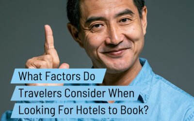 What Factors Do Travelers Consider When Looking For Hotels to Book?