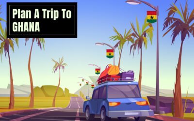 Plan a Trip To Ghana