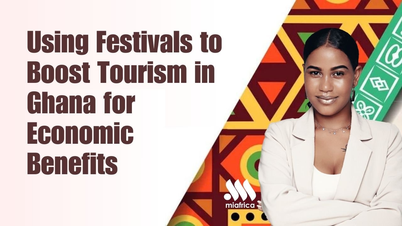Using Festivals to Boost Tourism in Ghana for Economic Benefits Using Festivals to Boost Tourism in Ghana for Economic Benefits