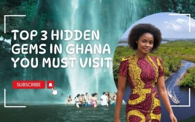 Top 3 Hidden Gems in Ghana You Must Visit