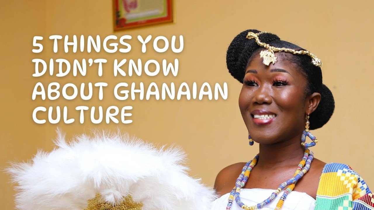 5 Things You Didn’t Know About Ghanaian Culture 5 Things You Didn’t Know About Ghanaian Culture
